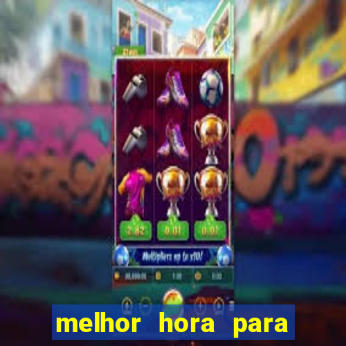 melhor hora para jogar aviator